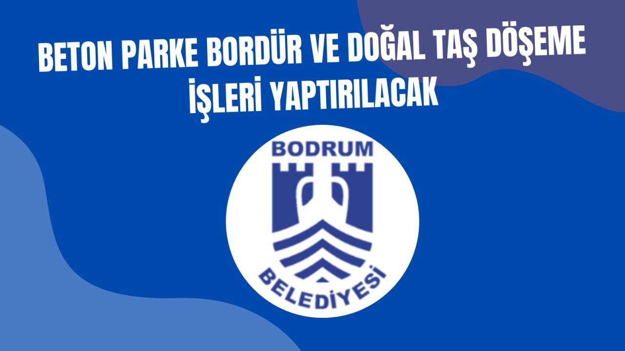 Beton parke bordür ve doğal taş döşeme işleri yaptırılacak