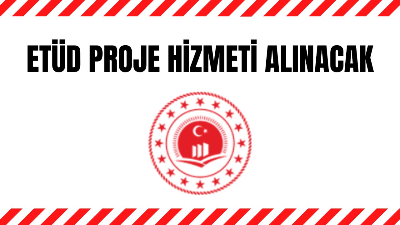 Etüd proje hizmeti alınacak