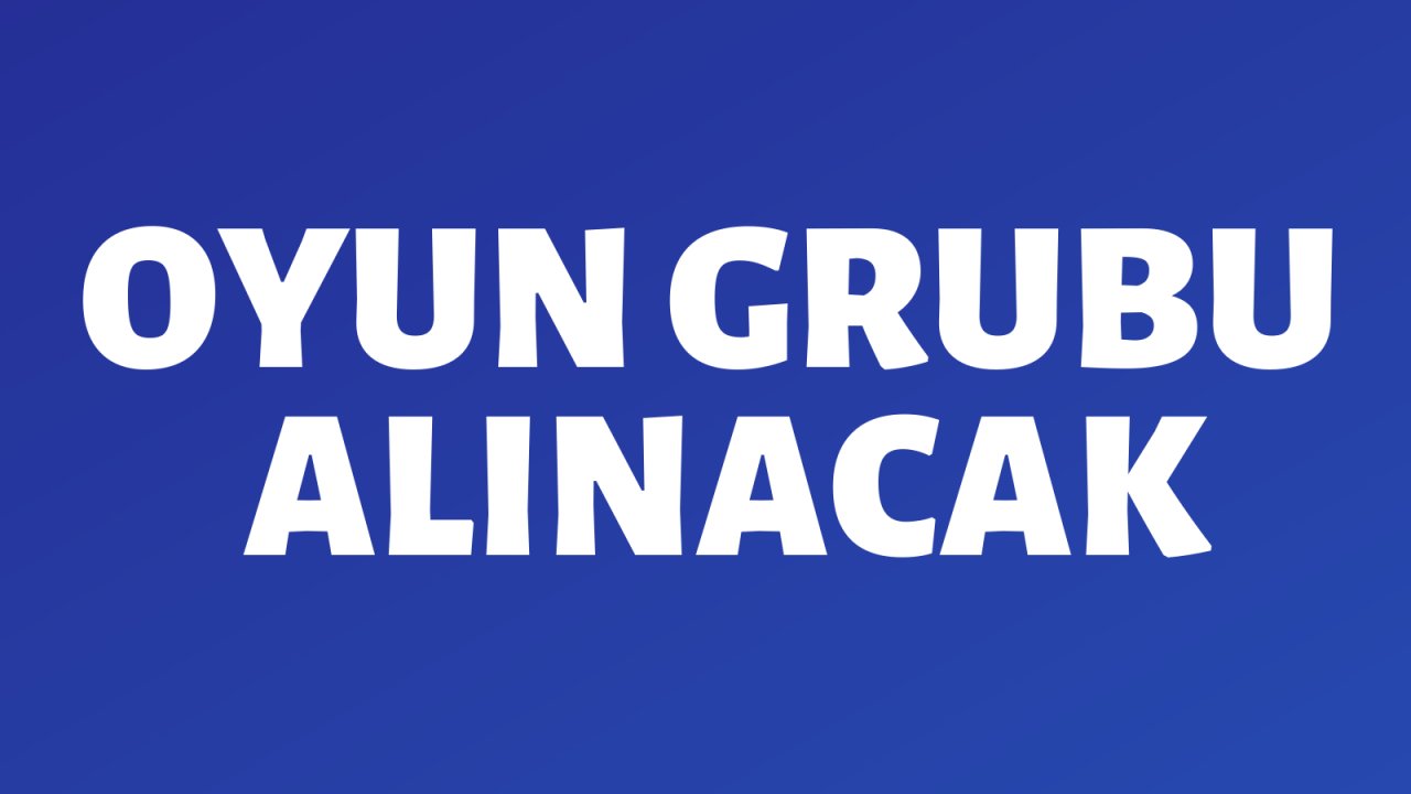 Oyun grubu alınacak