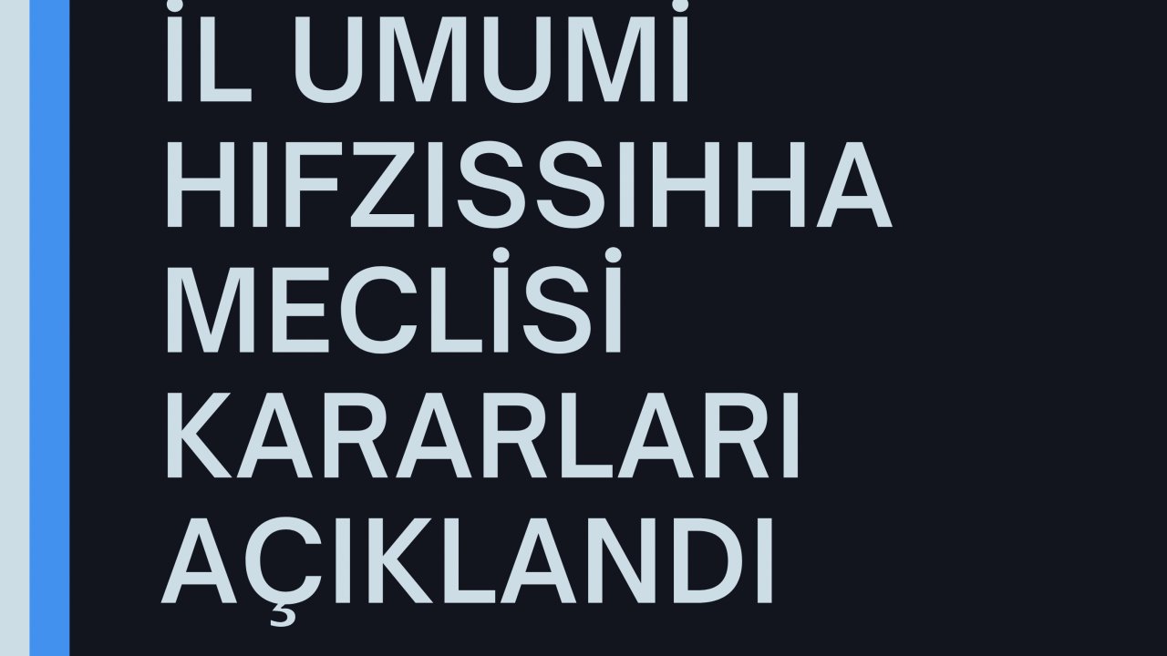 İl Umumi Hıfzıssıhha Meclisi kararları açıklandı