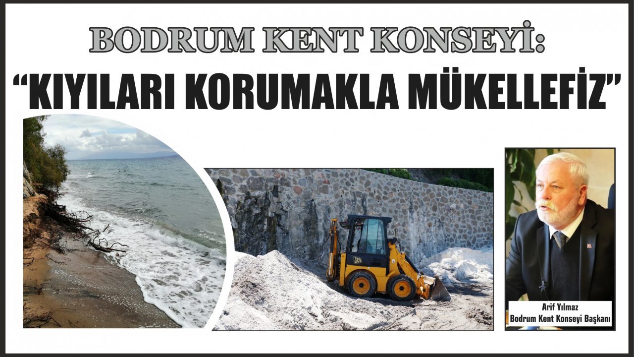 BODRUM KENT KONSEYİ: “KIYILARI KORUMAKLA MÜKELLEFİZ”
