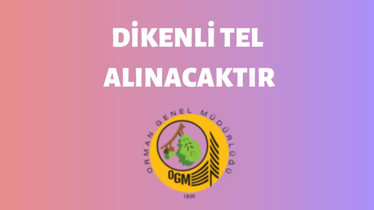 Dikenli tel alınacaktır