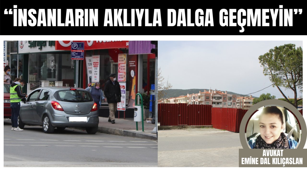 “İNSANLARIN AKLIYLA DALGA GEÇMEYİN”