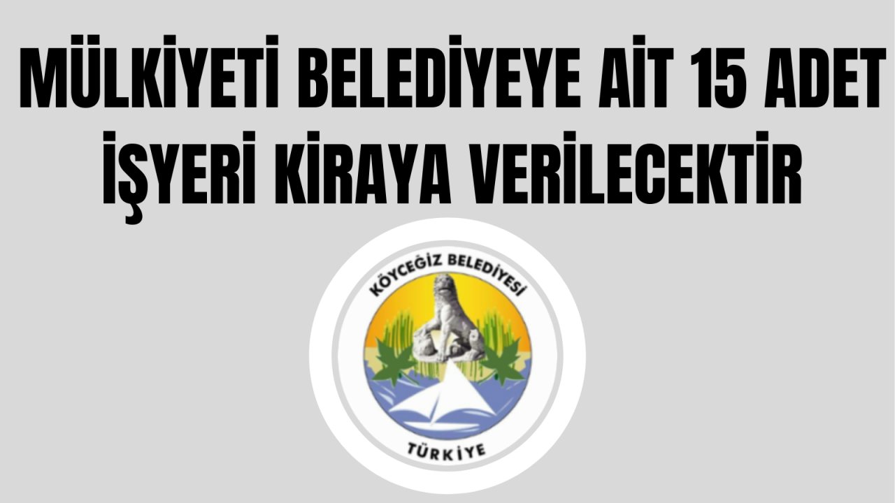 Mülkiyeti belediyeye ait 15 adet işyeri kiraya verilecektir