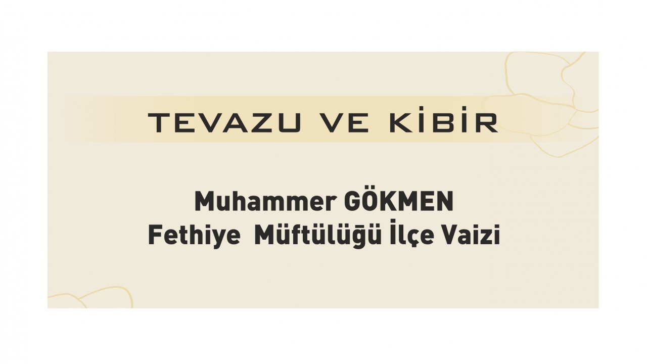 TEVAZU VE KİBİR