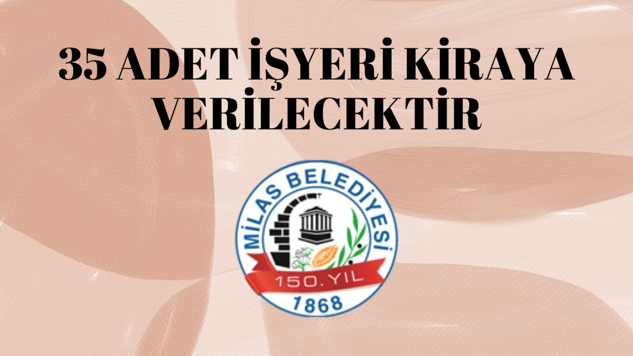 35 adet işyeri kiraya verilecektir