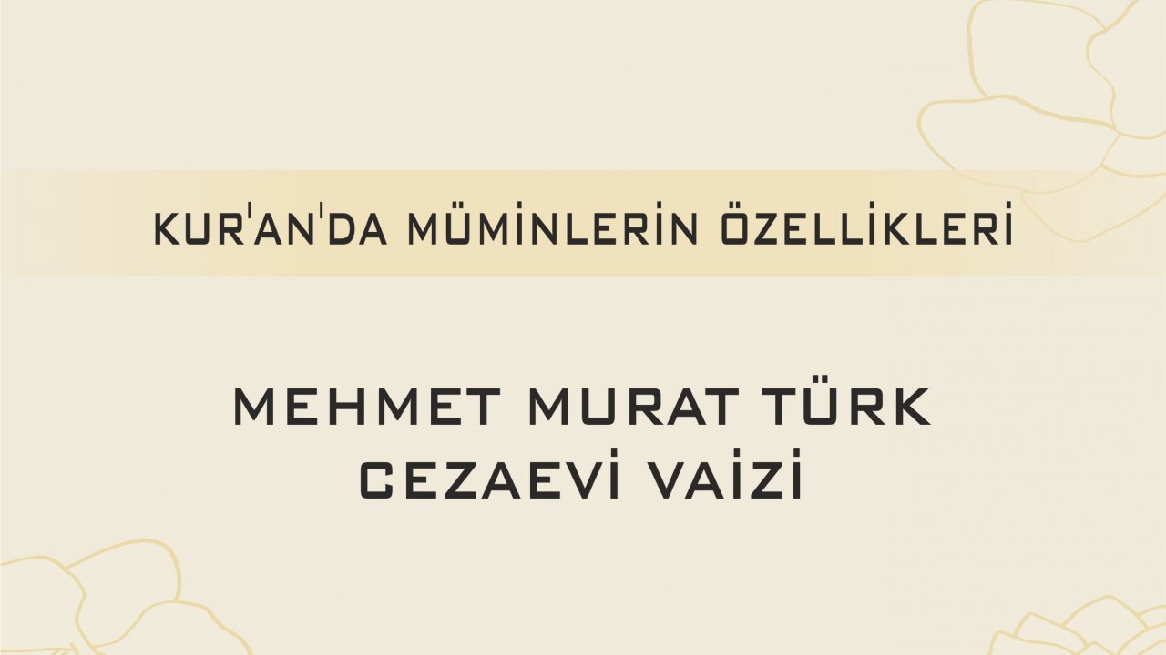 KUR'AN'DA MÜMİNLERİN ÖZELLİKLERİ