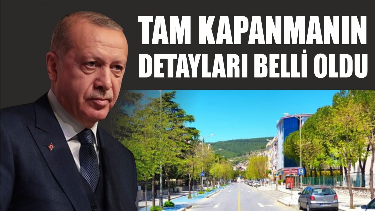 TAM KAPANMANIN DETAYLARI BELLİ OLDU