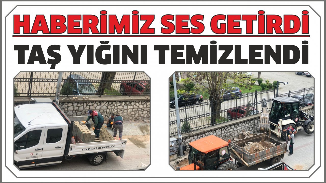 Haberimiz ses getirdi, taş yığını temizlendi