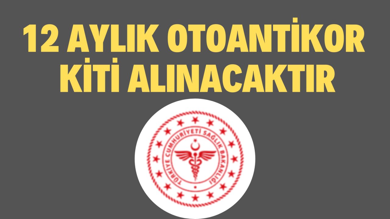 12 aylık otoantikor kiti alınacaktır