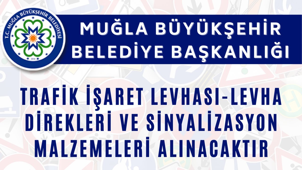 Trafik işaret levhası-levha direkleri ve sinyalizasyon malzemeleri alınacaktır