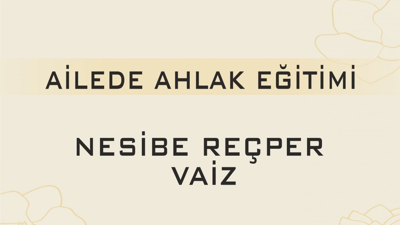 AİLEDE AHLAK EĞİTİMİ