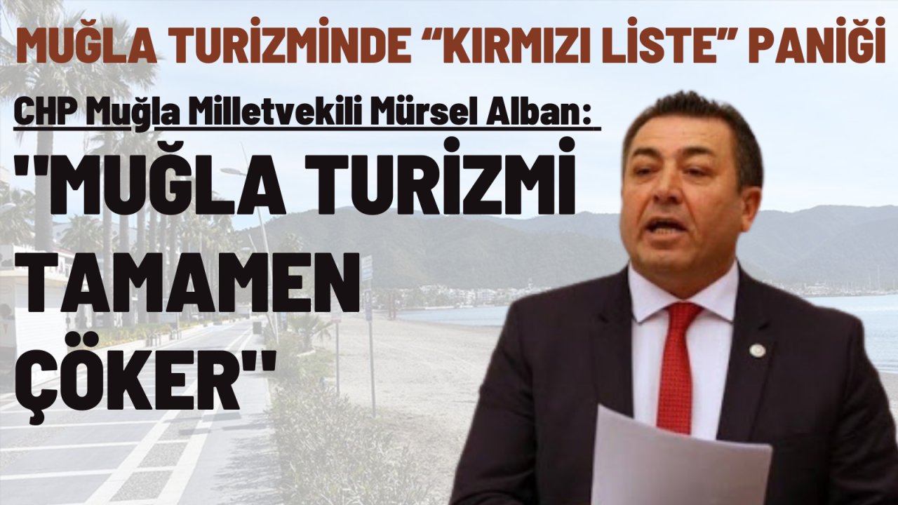 MUĞLA TURİZMİNDE “KIRMIZI LİSTE” PANİĞİ