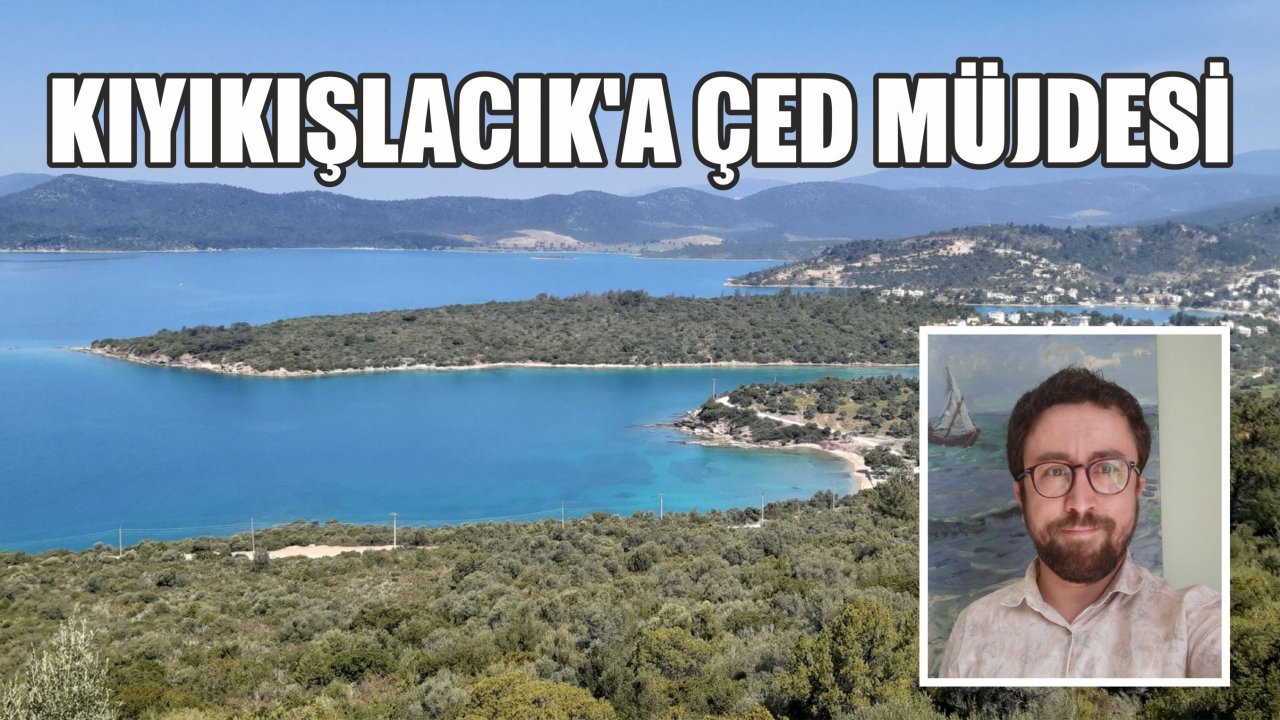Kıyıkışlacık'a ÇED müjdesi