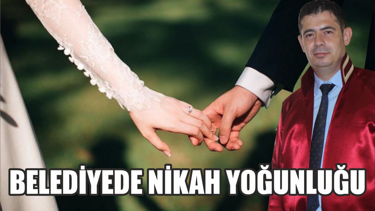 BELEDİYEDE NİKAH YOĞUNLUĞU