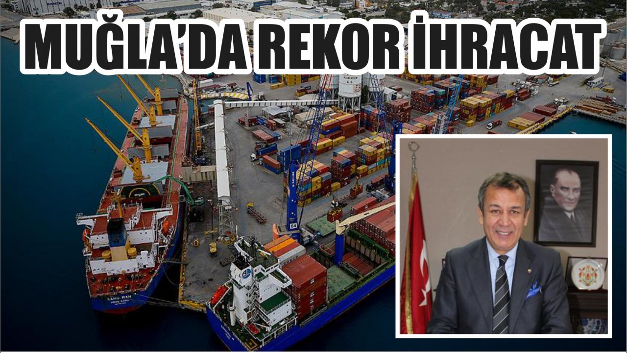 MUĞLA REKOR İHRACAT
