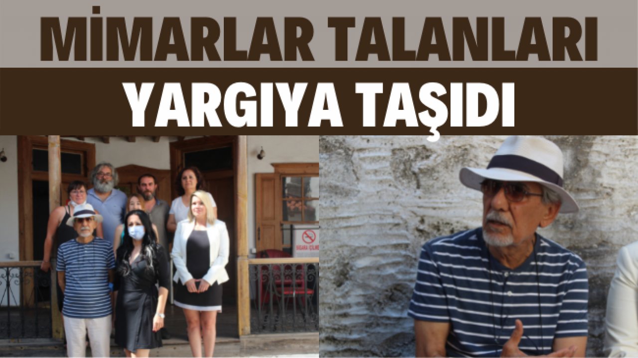 MİMARLAR TALANLARI YARGIYA TAŞIDI
