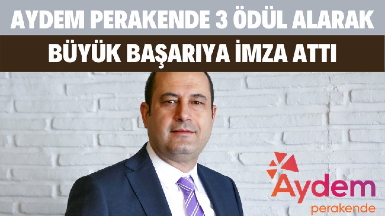AYDEM PERAKENDE 3 ÖDÜL ALARAK BÜYÜK BAŞARIYA İMZA ATTI