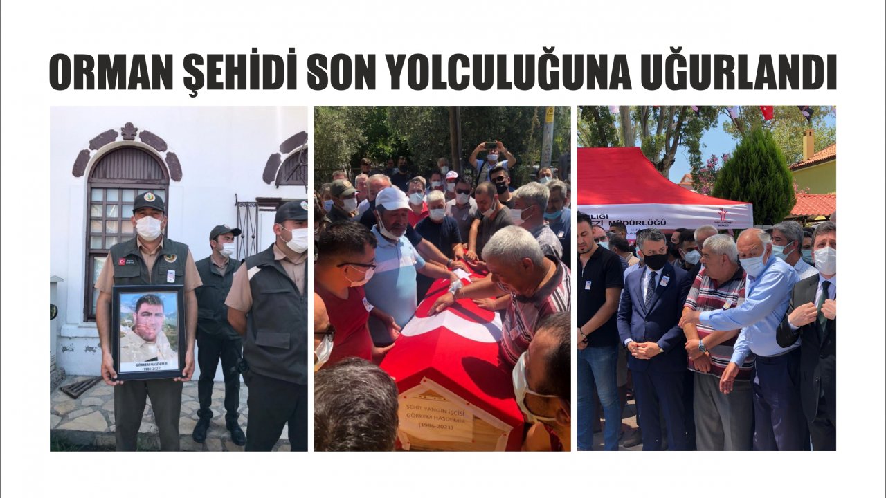 ORMAN ŞEHİDİ SON YOLCULUĞUNA UĞURLANDI
