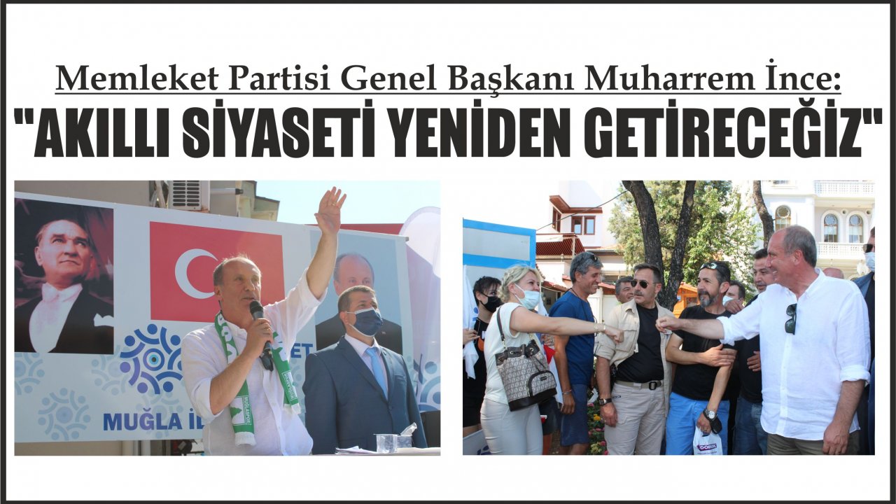 Memleket Partisi Genel Başkanı Muharrem İnce:  