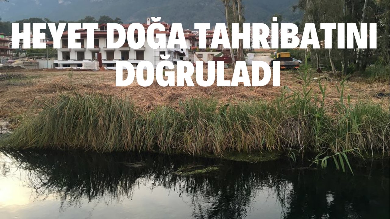 HEYET DOĞA TAHRİBATINI DOĞRULADI