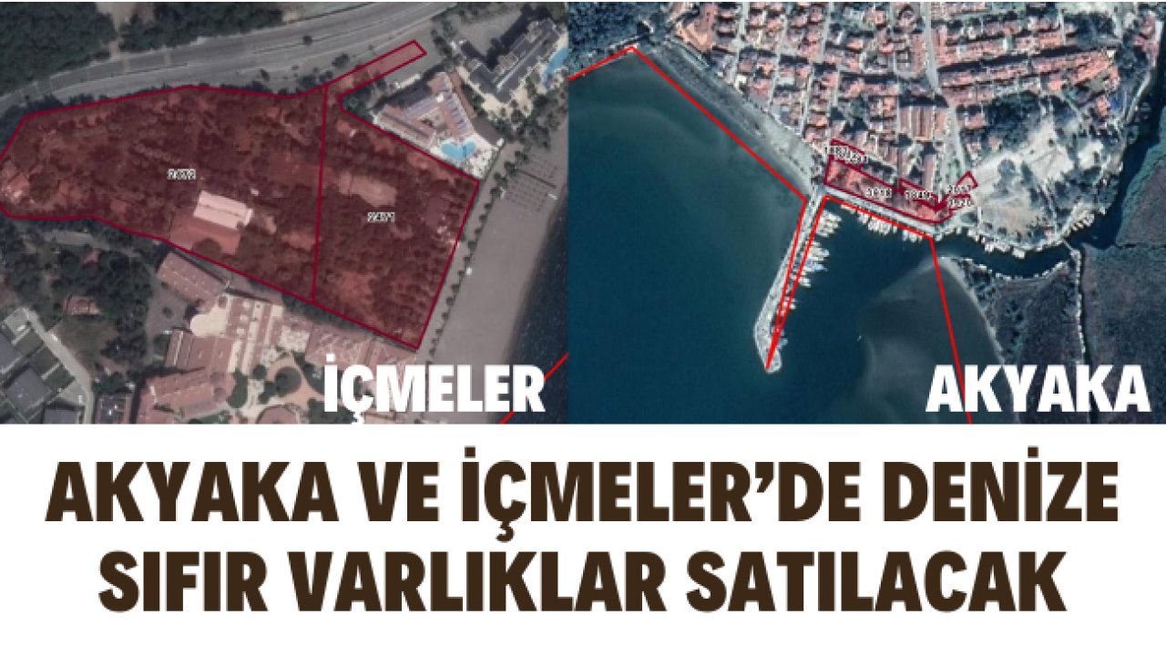 AKYAKA VE İÇMELER’DE DENİZE SIFIR VARLIKLAR SATILACAK