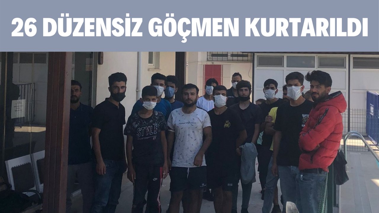 26 DÜZENSİZ GÖÇMEN KURTARILDI