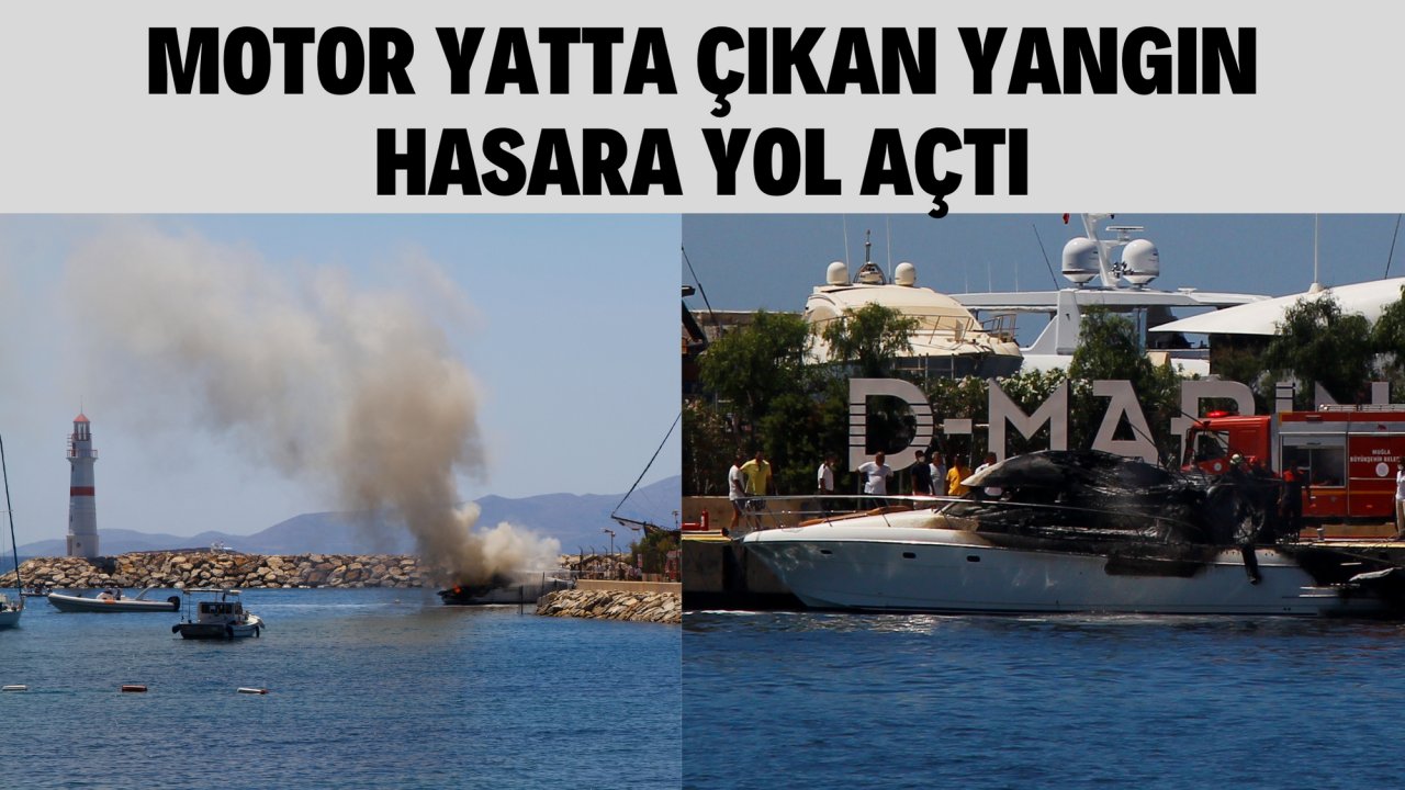 MOTOR YATTA ÇIKAN YANGIN HASARA YOL AÇTI