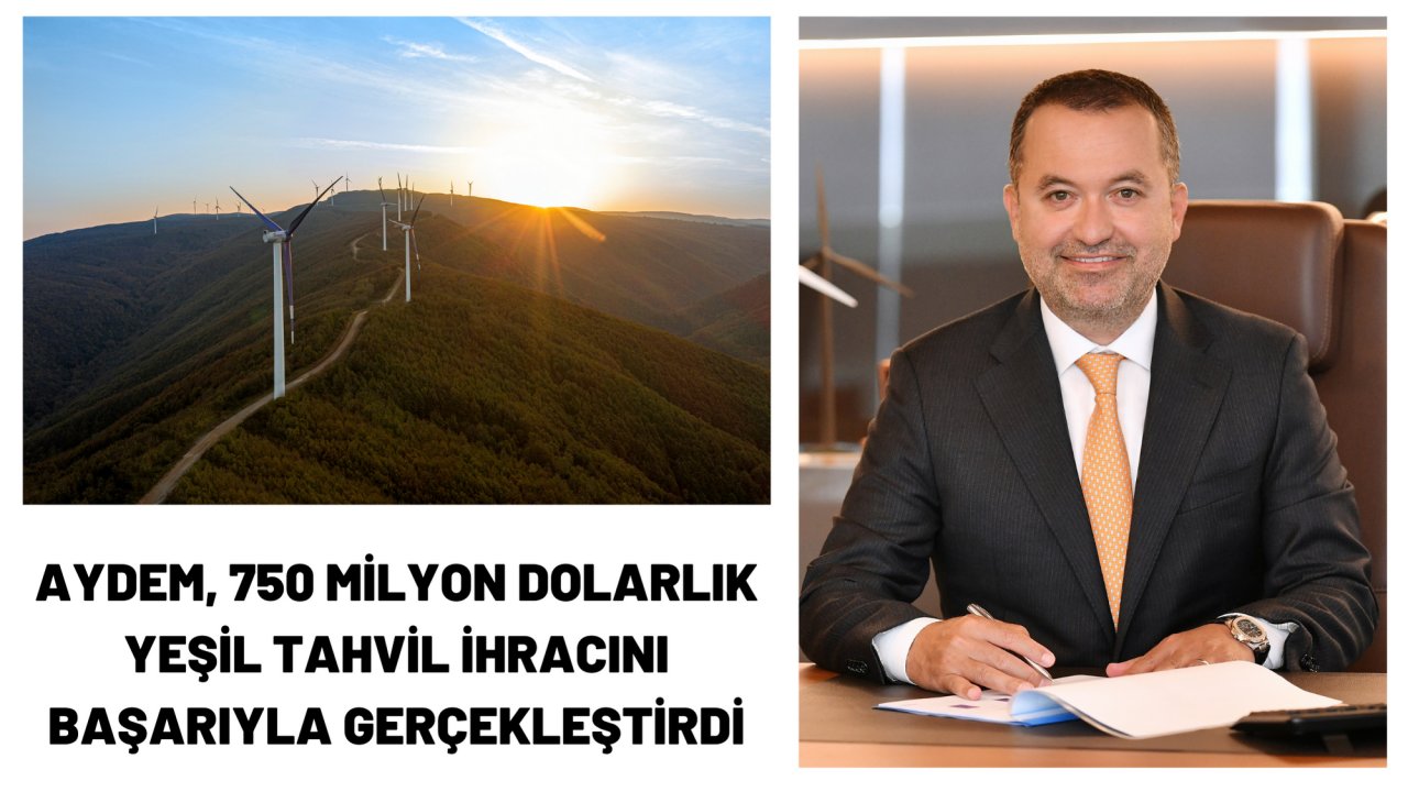 Aydem, 750 milyon dolarlık yeşil tahvil ihracını başarıyla gerçekleştirdi