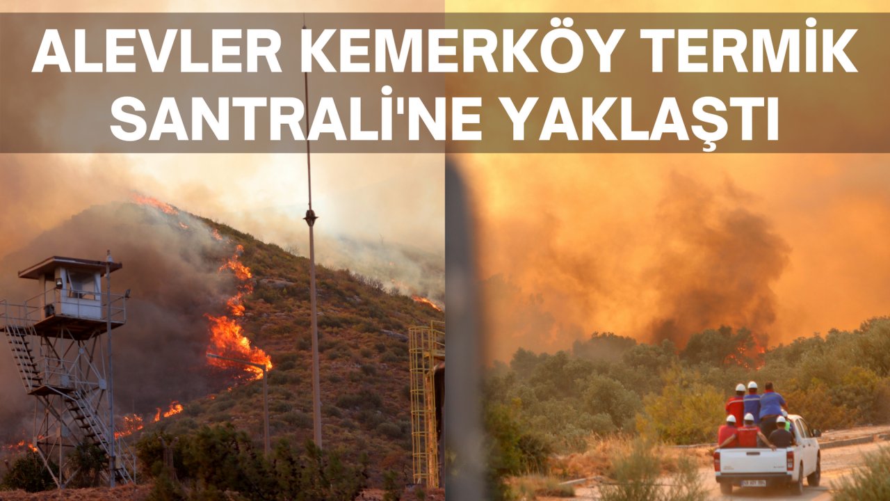 ALEVLER KEMERKÖY TERMİK SANTRALİ'NE YAKLAŞTI