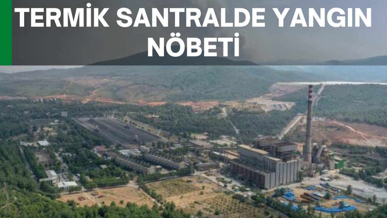 TERMİK SANTRALDE YANGIN NÖBETİ