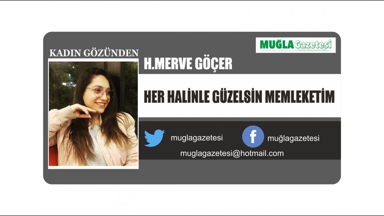 HER HALİNLE GÜZELSİN MEMLEKETİM