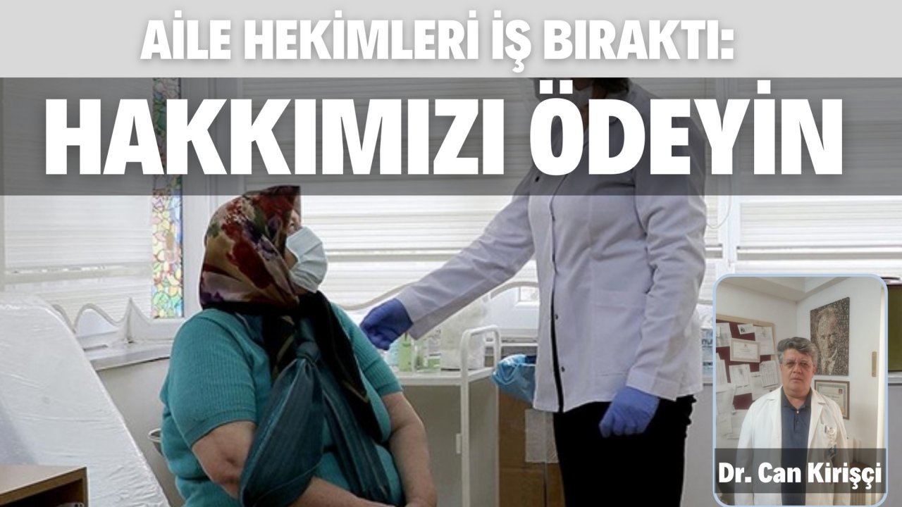 AİLE HEKİMLERİ İŞ BIRAKTI: HAKKIMIZI ÖDEYİN