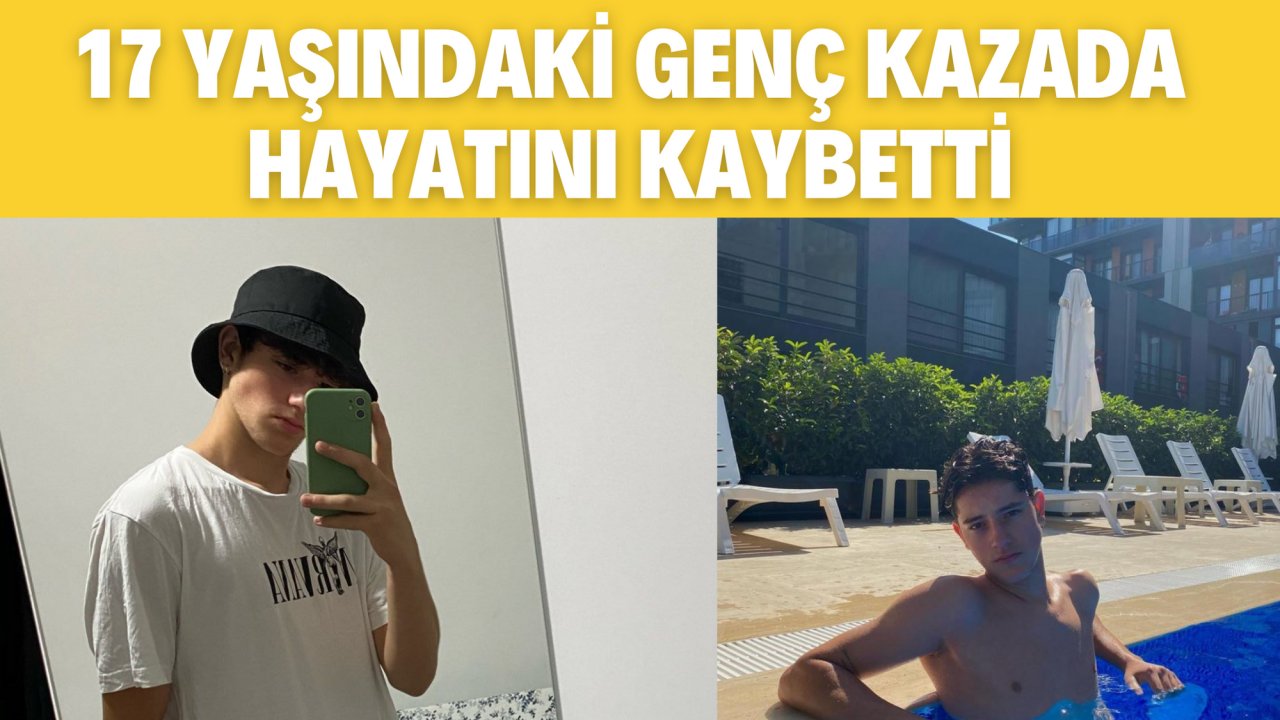 17 YAŞINDAKİ GENÇ KAZADA HAYATINI KAYBETTİ