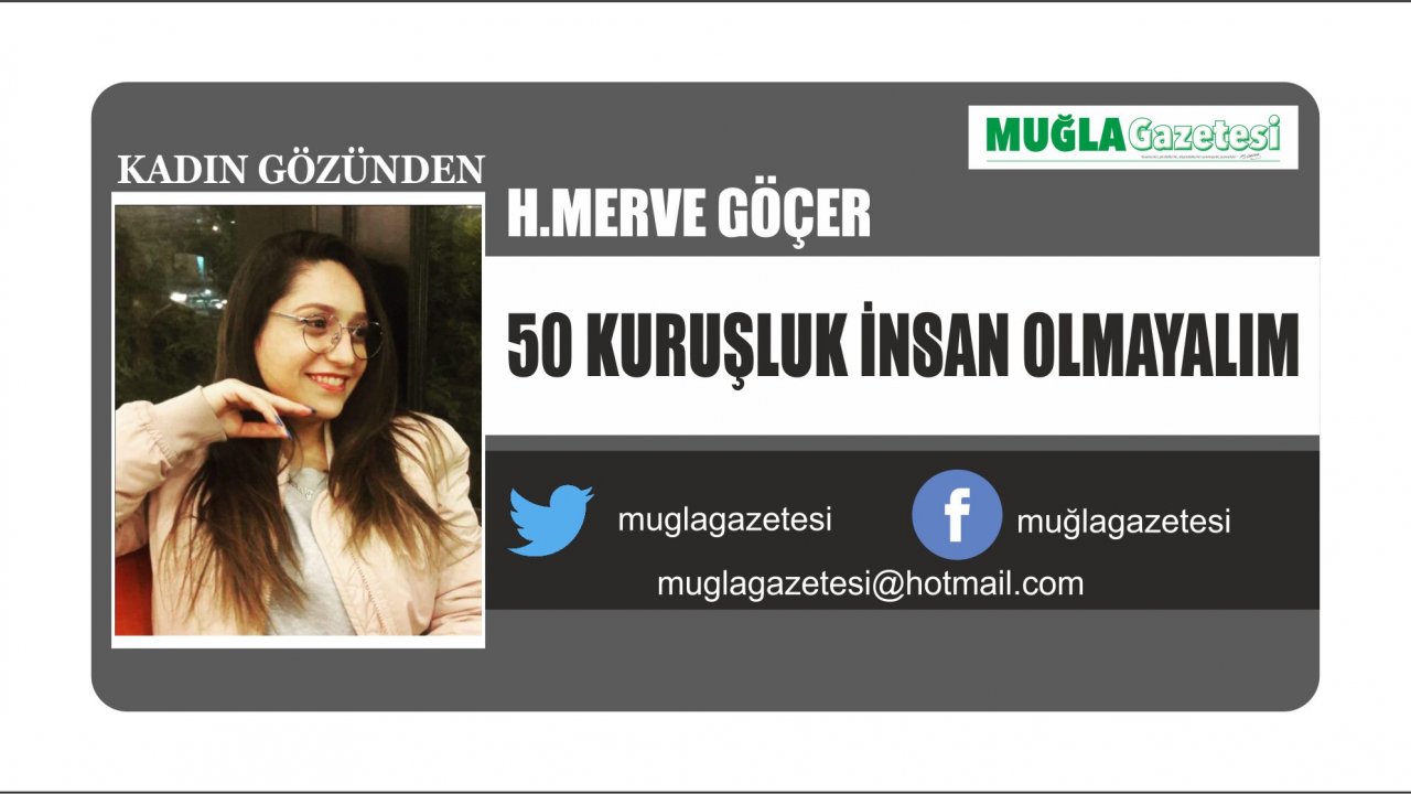 50 KURUŞLUK İNSAN OLMAYALIM