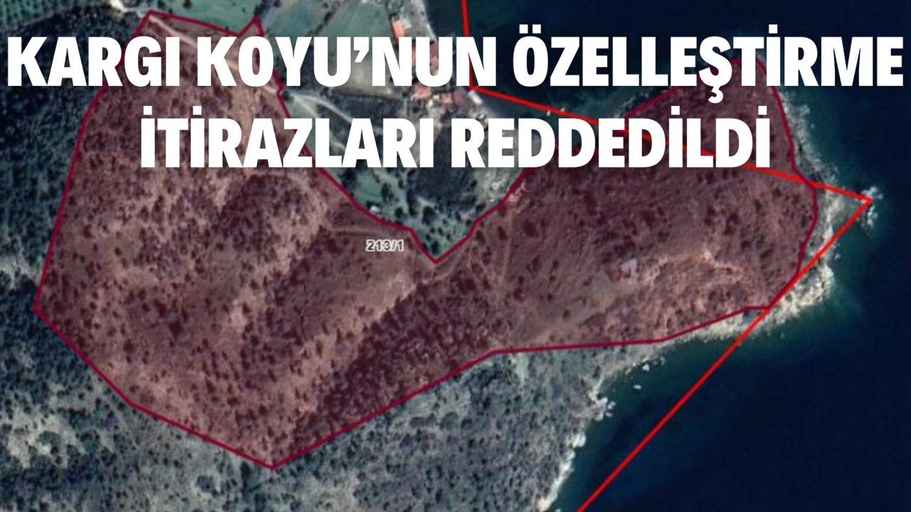 KARGI KOYU’NUN ÖZELLEŞTİRME İTİRAZLARI REDDEDİLDİ