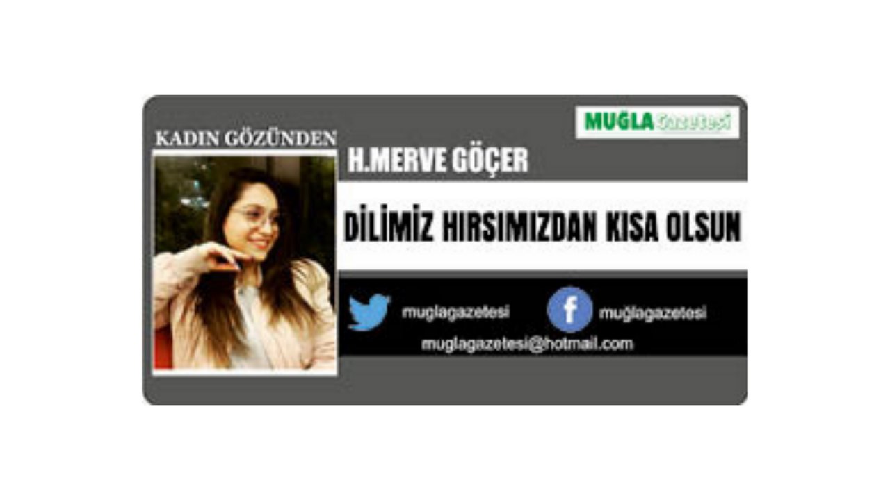 DİLİMİZ HIRSIMIZDAN KISA OLSUN