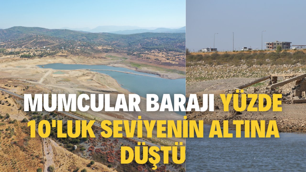 MUMCULAR BARAJI YÜZDE 10'LUK SEVİYENİN ALTINA DÜŞTÜ