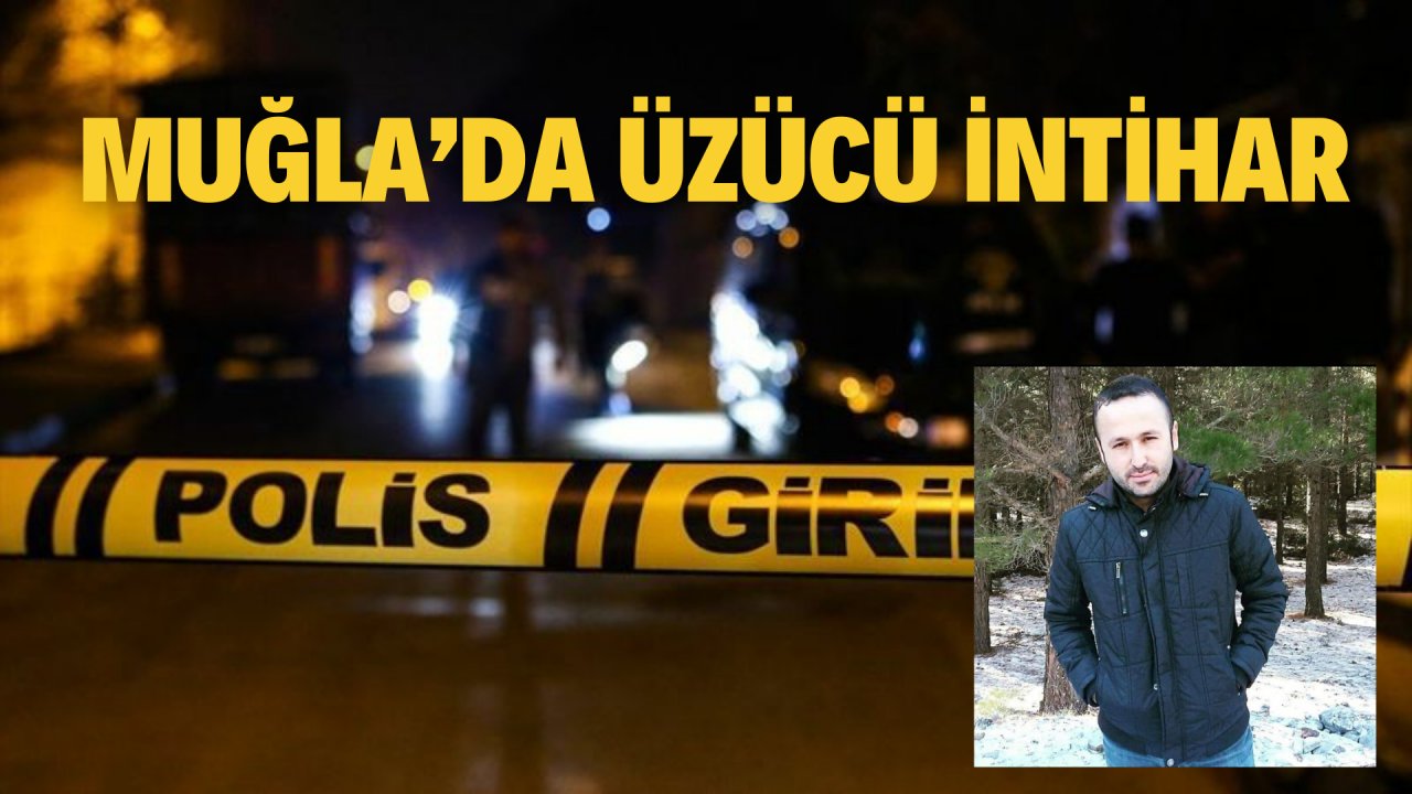 MUĞLA’DA ÜZÜCÜ İNTİHAR