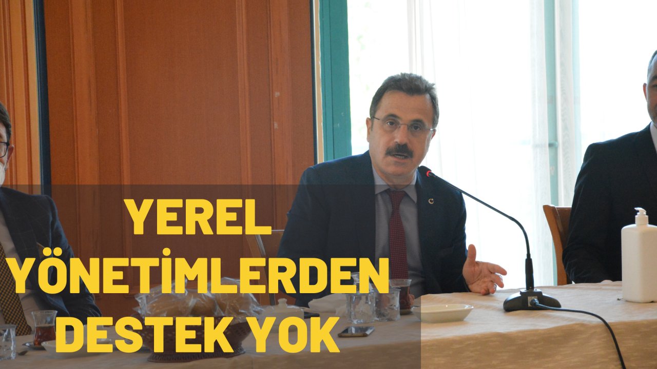 YEREL YÖNETİMLERDEN DESTEK YOK