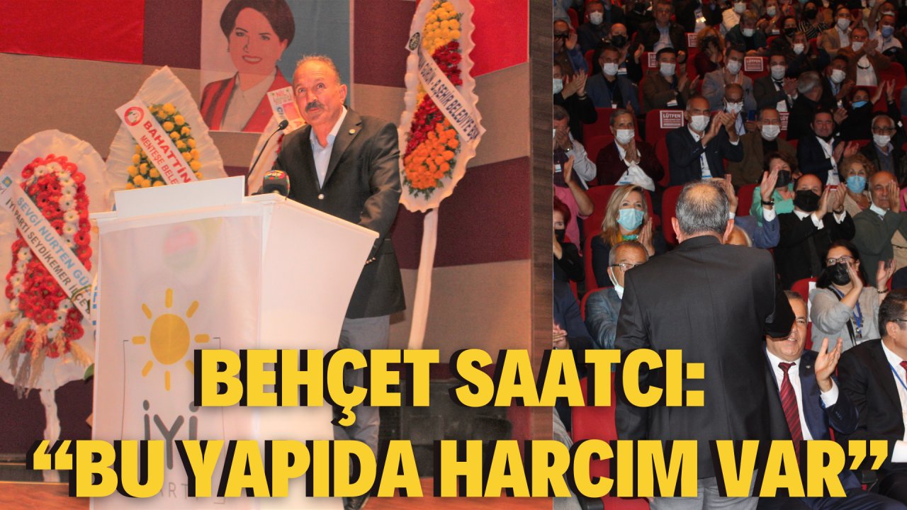 BEHÇET SAATCI: “BU YAPIDA HARCIM VAR”