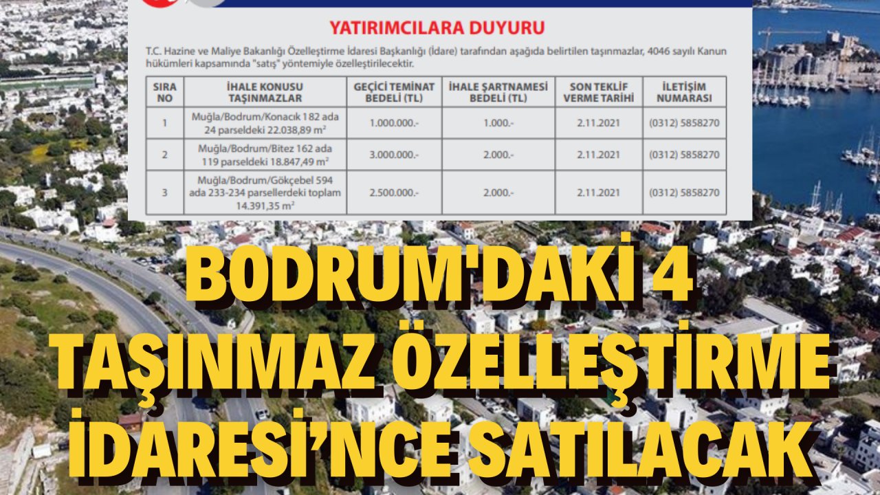 BODRUM'DAKİ 4 TAŞINMAZ ÖZELLEŞTİRME İDARESİ’NCE SATILACAK