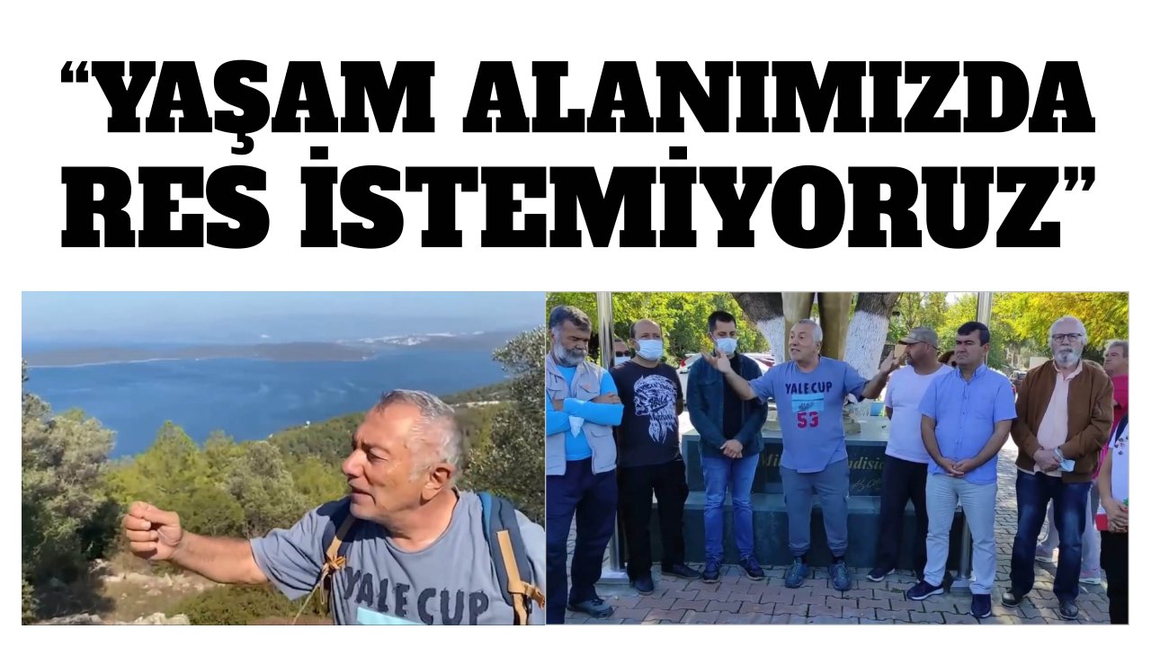“YAŞAM ALANIMIZDA RES İSTEMİYORUZ”