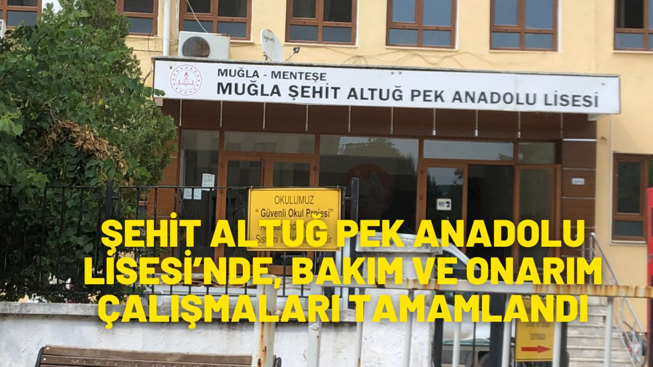 ŞEHİT ALTUĞ PEK ANADOLU LİSESİ’NDE ONARIM ÇALIŞMALARI TAMAMLANDI