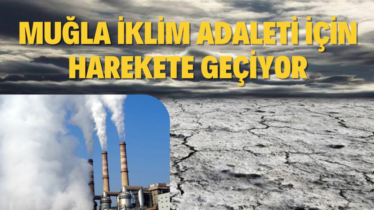 MUĞLA İKLİM ADALETİ İÇİN HAREKETE GEÇİYOR