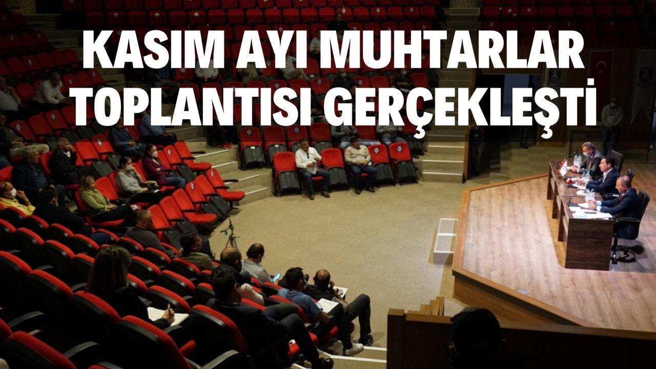 KASIM AYI MUHTARLAR TOPLANTISI GERÇEKLEŞTİ
