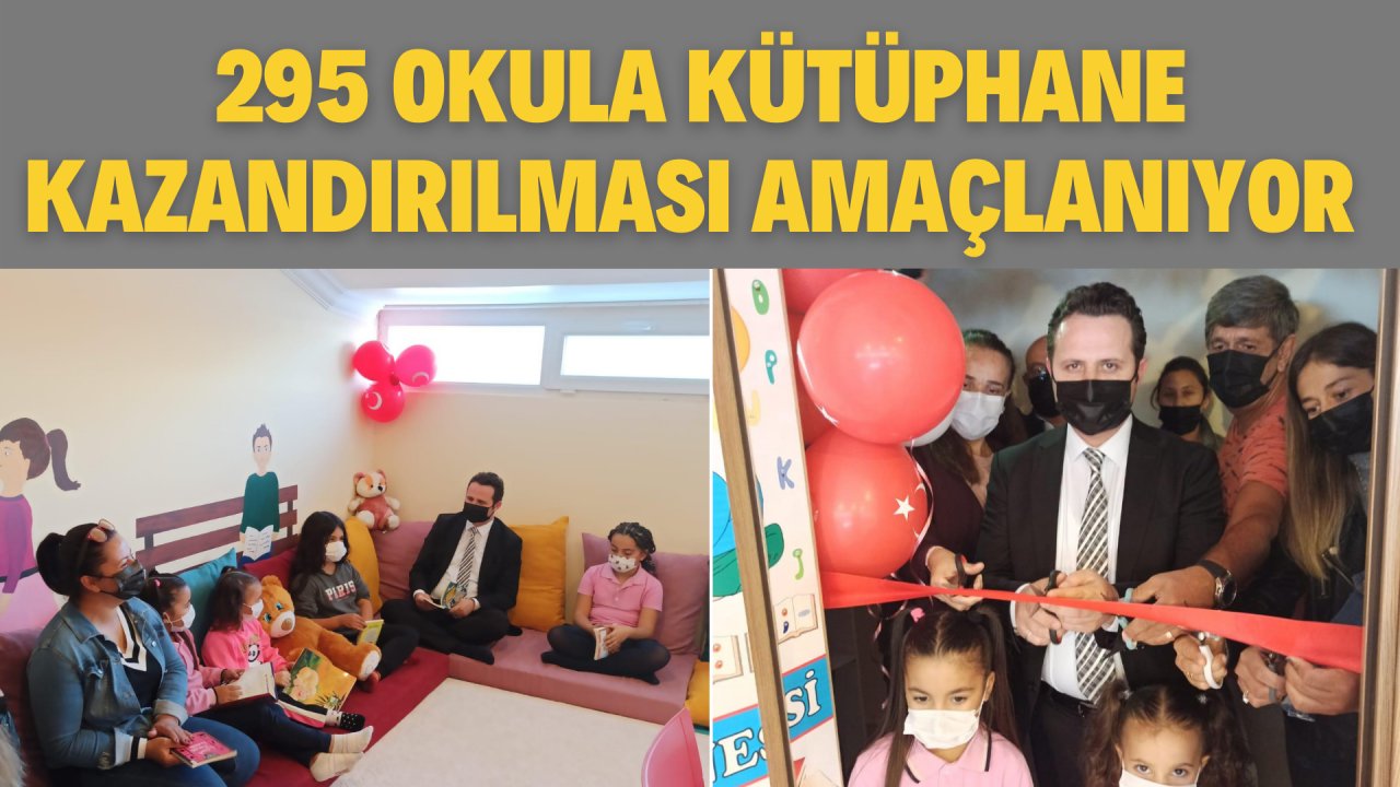 295 OKULA KÜTÜPHANE KAZANDIRILMASI AMAÇLANIYOR