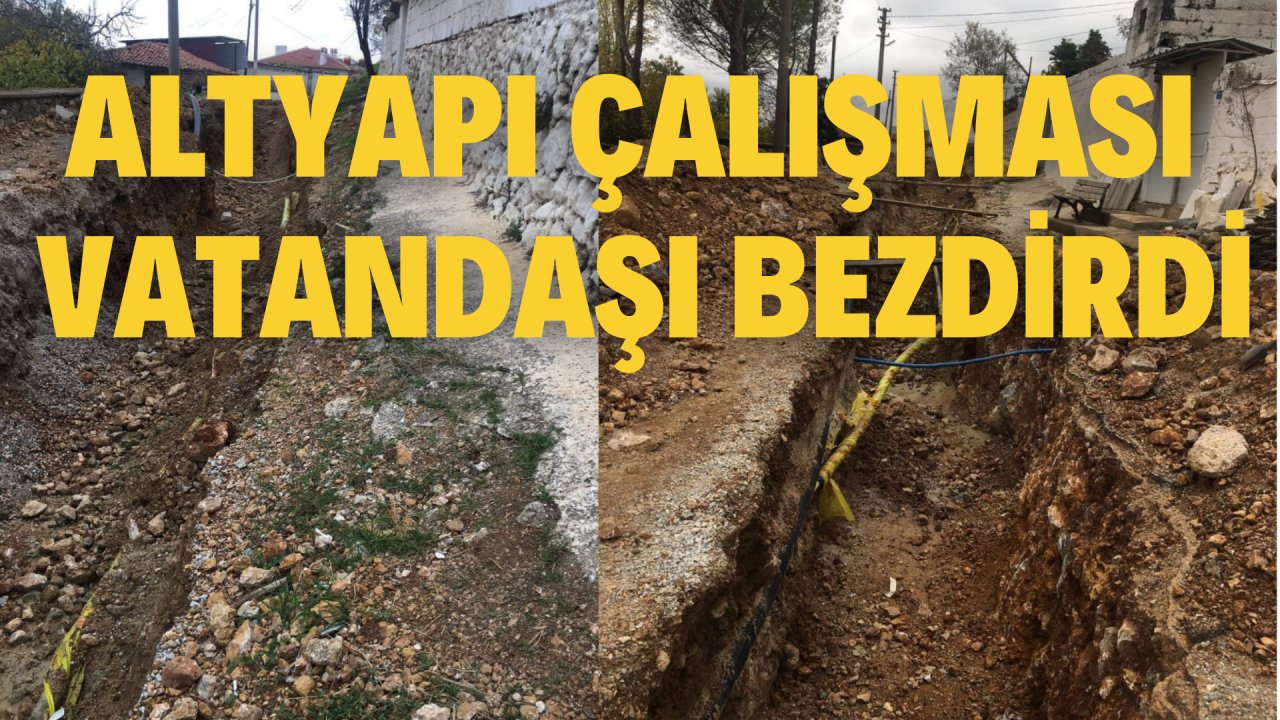 ALTYAPI ÇALIŞMASI VATANDAŞI BEZDİRDİ