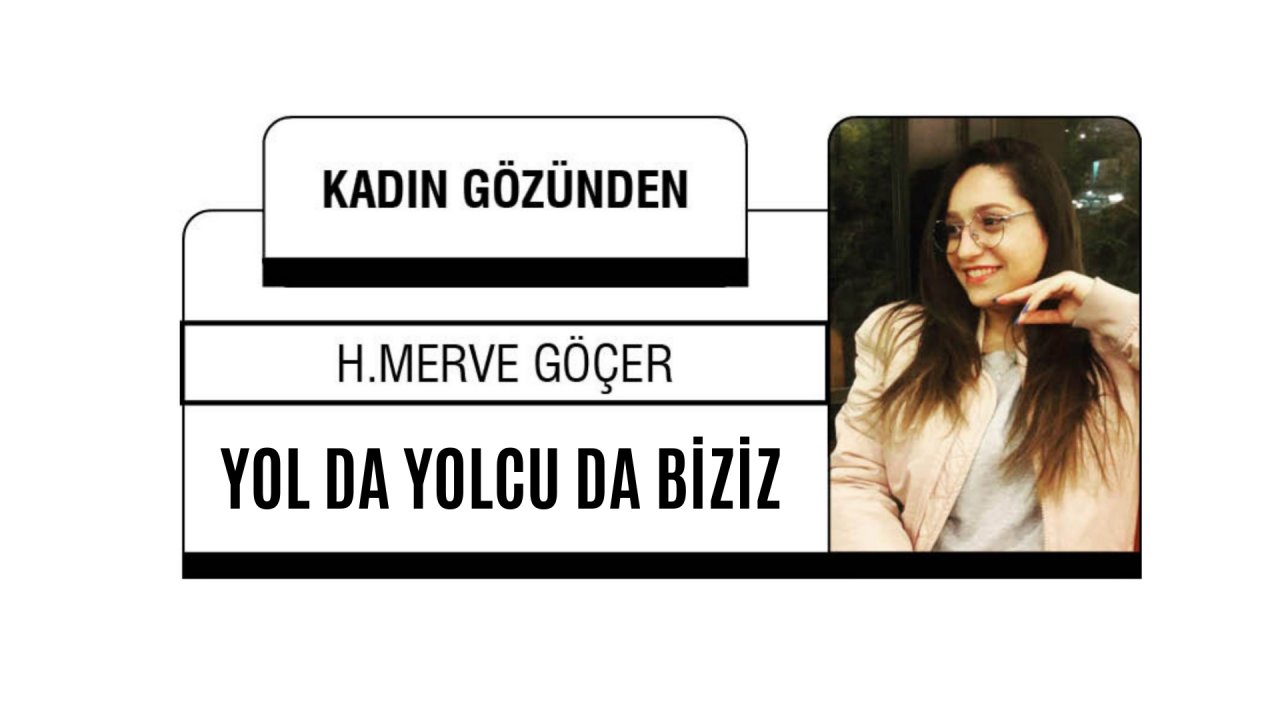 YOL DA YOLCU DA BİZİZ