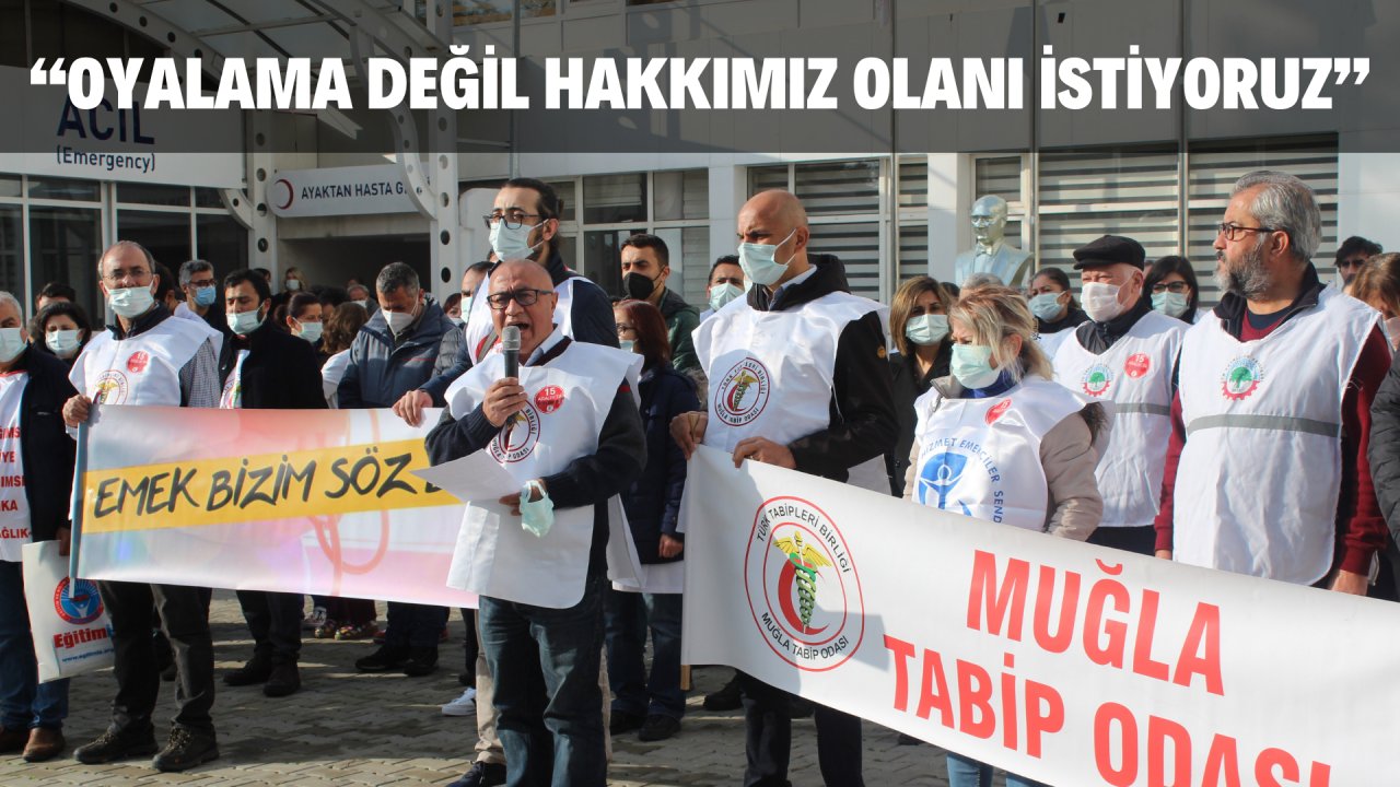 “OYALAMA DEĞİL HAKKIMIZ OLANI İSTİYORUZ”